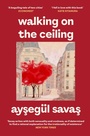 Cover: Walking on the Ceiling - Simon + Schuster LLC
