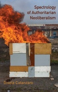 Cover: Spectrology of Authoritarian Neoliberalism - Polity Press