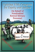 Cover: Fighting with Congress for Equity and Justice On Behalf of Nondisabled Retired Military Personnel - Fideli Publishing, Inc.