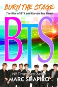 Cover: Burn the Stage: The Rise of BTS and Korean Boy Bands - Riverdale Avenue Books