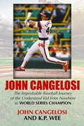 Cover: John Cangelosi: The Improbable Baseball Journey of the Undersized Kid from Nowhere to World Series Champion - Riverdale Avenue Books