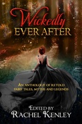 Cover: Wickedly Ever After - An Anthology of Retold Tales - Riverdale Avenue Books