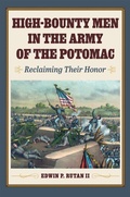 Cover: High-Bounty Men in the Army of the Potomac - The Kent State University Press