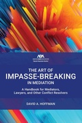 Cover: The Art of Impasse-Breaking in Mediation - American Bar Association