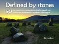Cover: Defined by Stones - 50 Extraordinary Rocky Places That Connect our Prehistoric Ancestors to Northern Landscapes - Northern Heritage