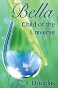 Cover: Bella, Child of the Universe - Beaten Track Publishing