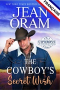 Cover: The Cowboy's Secret Wish (L'&eacute;dition fran&ccedil;aise): Un cow-boy et une biblioth&eacute;caire de petite ville - Oram Productions