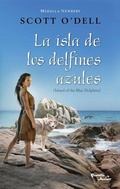 Cover: La Isla de Los Delfines Azules: Ganador de la Medalla Newbery / Island of the Blue Dolphins: A Newbery Medal Winner - Editorial Planeta Mexicana S.A. de C.V.