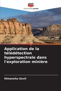 Cover: Application de la teledetection hyperspectrale dans l'exploration miniere - Editions Notre Savoir