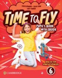 Enlarge image Cover: Time to Fly Level 6 Pupil's Book with eBook English for Spanish Speakers - Cambridge University Press