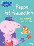 Cover: Peppa Wutz - Peppa ist freundlich und andere Geschichten - Saga Egmont