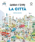 Cover: Guarda e scopri - La citt&agrave; - Il leone verde Edizioni