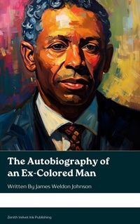 Enlarge image Cover: The Autobiography of an Ex-Colored Man - Zenith Velvet Ink Publishing