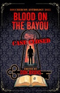 Cover: Blood on the Bayou: Case Closed - Bouchercon Anthology 2025 - Down & Out Books