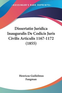 Abbildung von: Dissertatio Juridica Inauguralis De Codicis Juris Civilis Articulis 1167-1172 (1855) - Kessinger Publishing