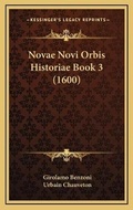 Cover: Novae Novi Orbis Historiae Book 3 (1600) - Kessinger Publishing