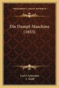Cover: Die Dampf-Maschine (1853) - Kessinger Publishing
