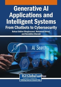 Enlarge image Cover: Generative AI Applications and Intelligent Systems: From Chatbots to Cybersecurity - Engineering Science Reference