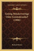 Cover: Geistig Minderwertige Oder Geisteskranke? (1906) - Kessinger Publishing