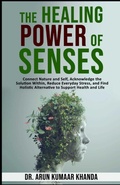 Cover: The Healing Power of Senses. - The Healing Power of Senses.