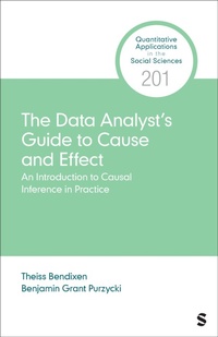 Enlarge image Cover: The Data Analyst's Guide to Cause and Effect - SAGE Publications Inc