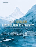 Cover: The Seiler Hotelier Dynasty - Hier und Jetzt