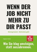 Cover: Wenn der Job nicht mehr zu dir passt: Montag kommt - Motivation geht. - Dagmar Schulz