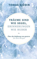Cover: Tr&auml;ume sind wie Segel, Erinnerungen wie Ruder - R.Brockhaus