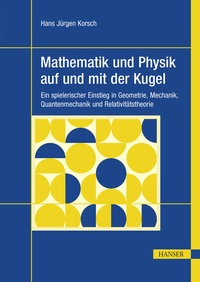Bild vergrößern Bild: Mathematik und Physik auf und mit der Kugel - Hanser