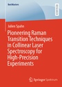 Cover: Pioneering Raman Transition Techniques in Collinear Laser Spectroscopy for High-Precision Experiments - Springer Spektrum