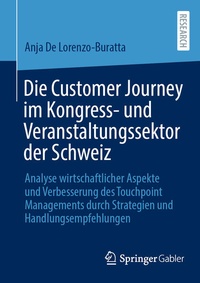 Bild vergrößern Bild: Die Customer Journey im Kongress- und Veranstaltungssektor der Schweiz - Springer Gabler
