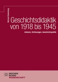Cover: Geschichtsdidaktik von 1918 bis 1945 - Wochenschau Verlag