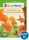 Cover: Bildermaus - Geschichten von frechen Eichh&ouml;rnchen - Loewe