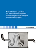 Cover: Medienf&uuml;hrende Gussteile mit Hohlstrukturen hergestellt durch Gasinjektionstechnologie im Druckgie&szlig;verfahren - Shaker