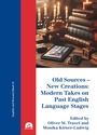 Cover: Old Sources - New Creations: Modern Takes on Past English Language Stages - utzverlag GmbH