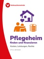 Cover: Pflegeheim finden und finanzieren - Verbraucherzentrale NRW e.V.