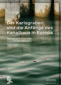 Cover: Der Karlsgraben und die Anf&auml;nge des Kanalbaus in Europa - Leibniz-Zentrum f&uuml;r Arch&auml;ologie (LEIZA)