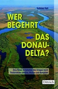 Cover: Wer begehrt das Donaudelta? - Dittrich Verlag ein Imprint der Velbr&uuml;ck GmbH B&uuml;cher und Medien