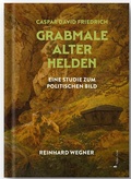 Cover: Caspar David Friedrich - Grabmale Alter Helden - Edition Fichter