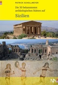 Cover: Die 50 bekanntesten arch&auml;ologischen St&auml;tten auf Sizilien - N&uuml;nnerich-Asmus Verlag