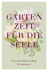 Enlarge image Cover: Gartenzeit für die Seele - Gerth Medien