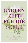 Cover: Gartenzeit f&uuml;r die Seele - Gerth Medien
