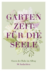 Enlarge image Cover: Gartenzeit für die Seele - Gerth Medien