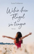 Cover: Wohin ihre Fl&uuml;gel sie tragen - Gerth Medien