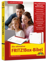 Bild vergrößern Bild: Die ultimative FRITZ!Box-Bibel - Das Praxisbuch - Markt + Technik