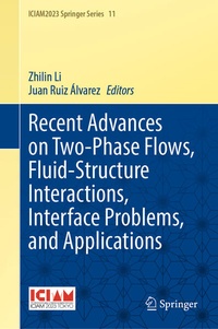 Enlarge image Cover: Recent Advances on Two-Phase Flows, Fluid-Structure Interactions, Interface Problems, and Applications - Springer