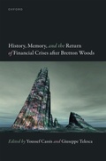 Cover: History, Memory, and the Return of Financial Crises after Bretton Woods - Oxford University Press