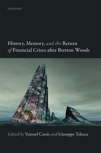 Enlarge image Cover: History, Memory, and the Return of Financial Crises after Bretton Woods - Oxford University Press