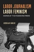 Cover: Labor Journalism, Labor Feminism - University of Illinois Press