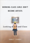 Cover: Working-Class Girls Don't Become Artists - University of Illinois Press